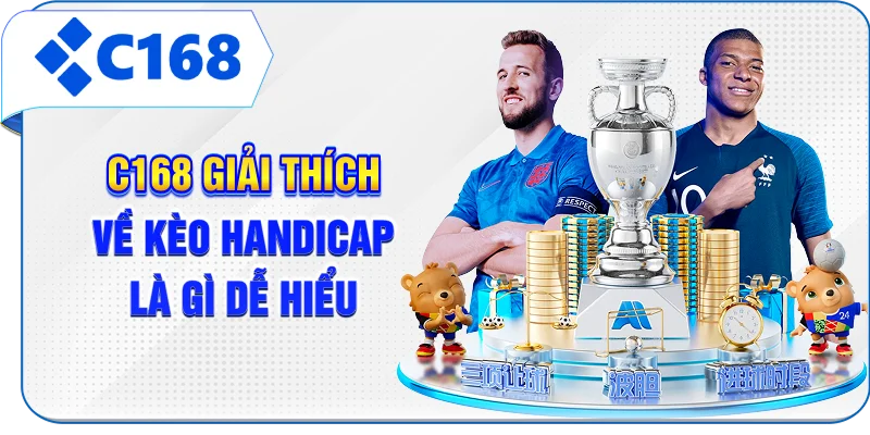 C168 giải thích về kèo Handicap là gì dễ hiểu
