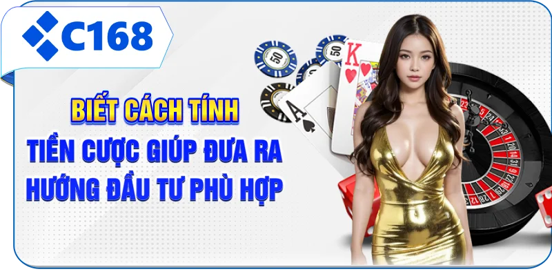 Biết cách tính tiền cược giúp đưa ra hướng đầu tư phù hợp