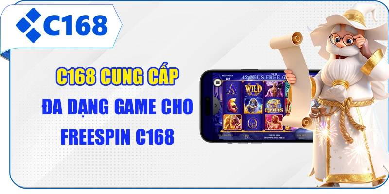 C168 cung cấp đa dạng game cho Freespin C168