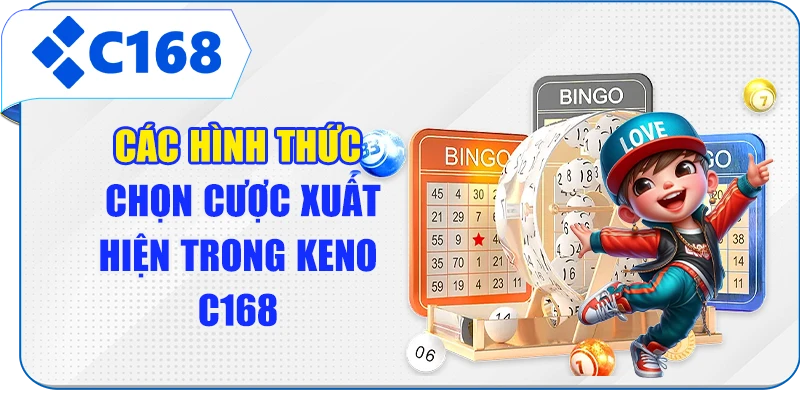 Các hình thức chọn cược xuất hiện trong Keno C168