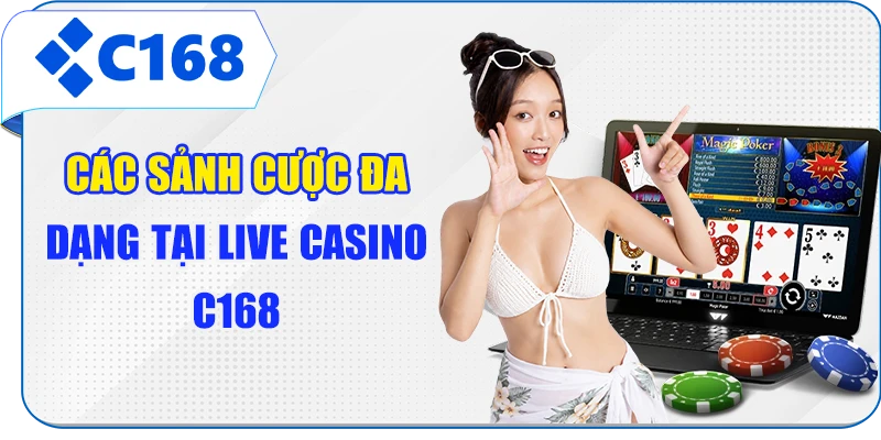 Các sảnh cược đa dạng tại live casino C168