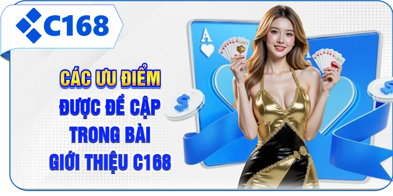 Các ưu điểm được đề cập trong bài giới thiệu C168