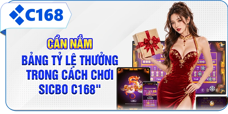 Cần nắm bảng tỷ lệ thưởng trong cách chơi Sicbo C168