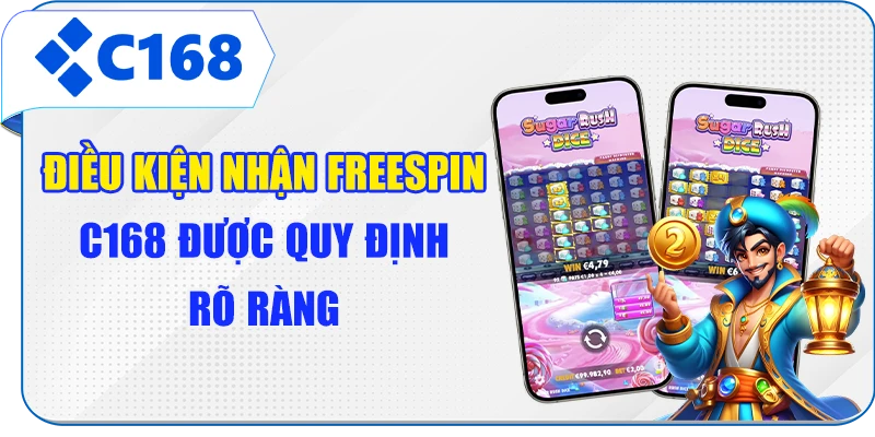 Điều kiện nhận Freespin C168 được quy định rõ ràng