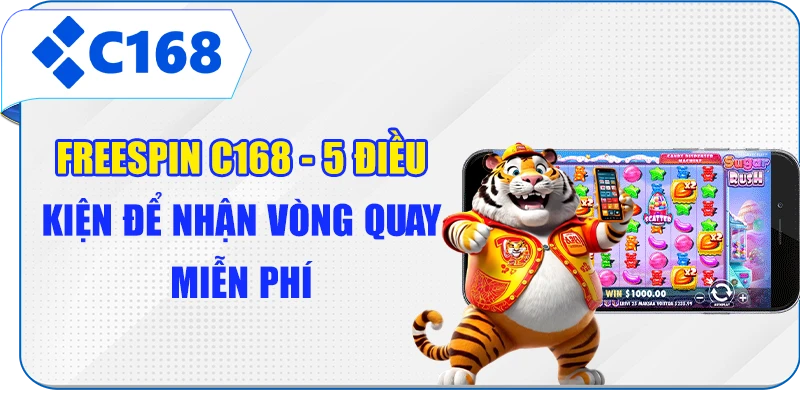 Freespin C168 - 5 Điều Kiện Để Nhận Vòng Quay Miễn Phí