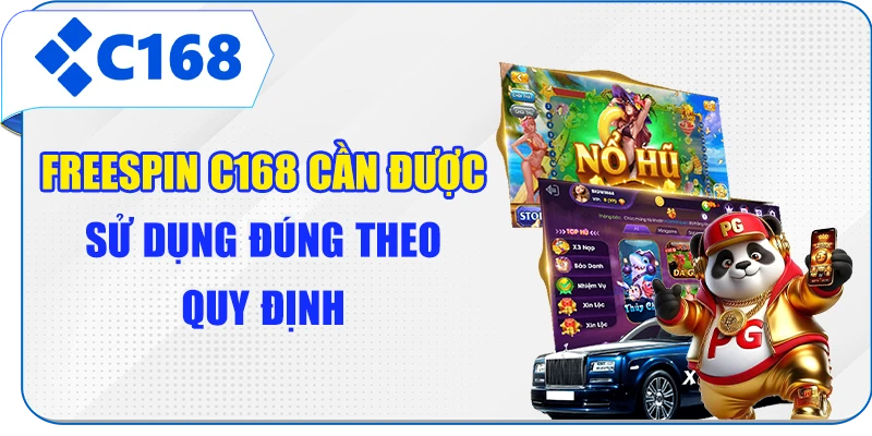 Freespin C168 cần được sử dụng đúng theo quy định