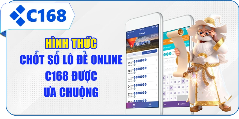 Hình thức chốt số lô đề online C168 được ưa chuộng