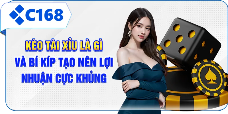 Kèo Tài Xỉu Là Gì Và Bí Kíp Tạo Nên Lợi Nhuận Cực Khủng
