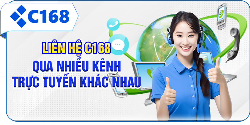 Liên hệ C168 qua nhiều kênh trực tuyến khác nhau