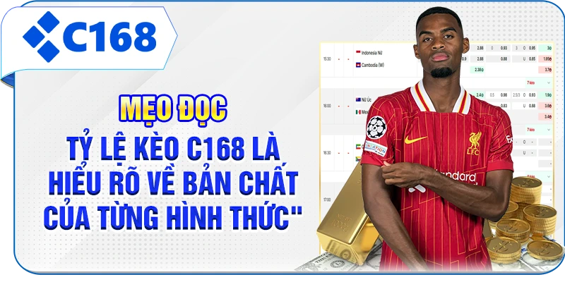Mẹo đọc tỷ lệ kèo C168 là hiểu rõ về bản chất của từng hình thức