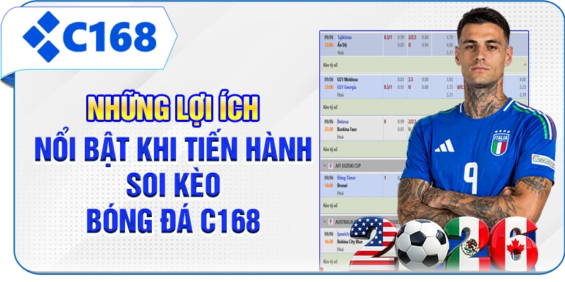 Những lợi ích nổi bật khi tiến hành soi kèo bóng đá C168