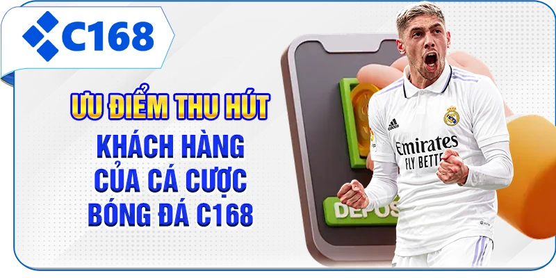 Ưu điểm thu hút khách hàng của cá cược bóng đá C168