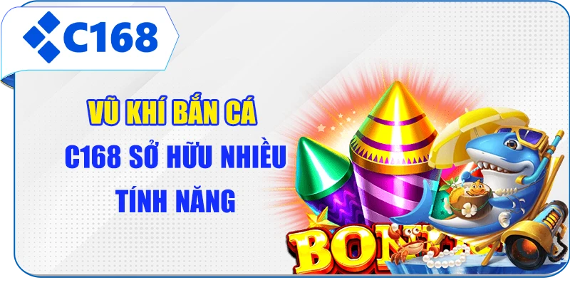 Vũ khí bắn cá C168 sở hữu nhiều tính năng